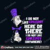 i-do-not-like-epilepsy-here-or-there-svg-trending-svg-dr-seuss-svg-seuss-svg-dr-seuss-quotes-svg-funny-quotes-epilepsy-svg-dr-seuss-gifts-dr-seuss-shirt-cat-in-the-hat-svg-thing-one-thing-2-svg