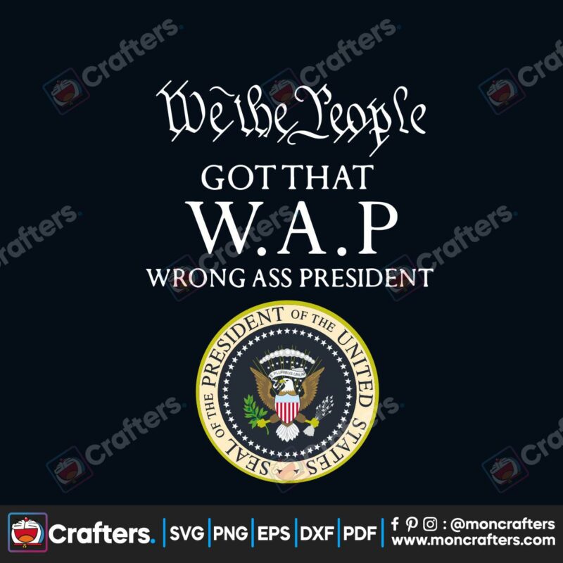 we-the-people-got-that-wap-wrong-ass-president-svg-trending-svg-trending-now-svg-trending-wap-svg-wap-song-svg-president-svg-svg-design-svg-cricut-svg-file-cricut-silhouette