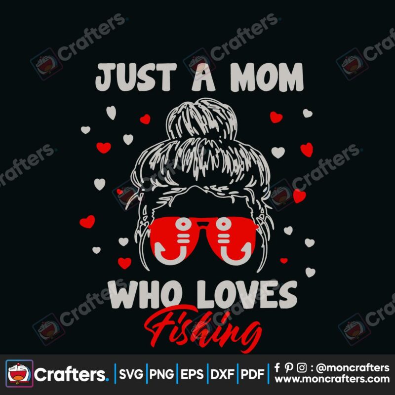 just-a-mom-who-loves-fishing-svg-trending-svg-mother-day-svg-fishing-svg-fishing-lover-svg-fishing-gift-svg-mother-gift-svg-birthday-mom-gift-svg-love-mom-svg-fishing-parody-svg