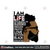 i-am-life-svg-trending-svg-juneteenth-svg-black-svg-black-inspiration-svg-human-rights-svg-silhouette-svg-black-history-month-svg-black-men-svg-black-father-svg-racism-svg