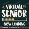 virtual-senior-now-loading-svg-trending-svg-quarantined-svg-back-to-school-svg-virtual-student-svg-virtual-senior-svg-now-loading-online-svg-senior-svg-school-svg-student-gift-svg