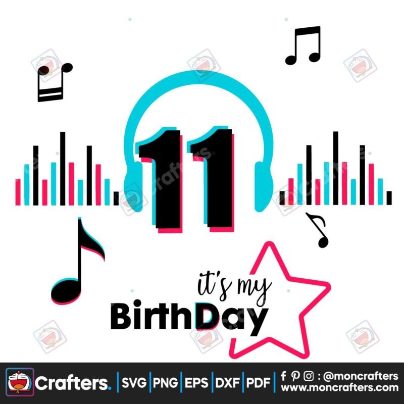 it-is-my-birthday-11-svg-birthday-svg-musical-birthday-svg-birthday-queen-svg-tiktok-party-tiktok-birthday-svg-11-years-birthday-tik-tok-11-years-happy-birthday-svg-birthday-party-svg
