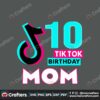10-tiktok-birthday-mom-svg-birthday-svg-trending-svg-tiktok-svg-tik-tok-svg-10th-birthdaysvg-birthday-mom-svg-tiktok-birthday-svg-tik-tok-lovers-tiktok-players-svg