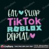 eat-sleep-tiktok-roblox-repeat-svg-trending-svg-tiktok-svg-tik-tok-svg-eat-sleep-svg-tik-tok-lovers-tiktok-players-svg-roblox-svg-roblox-repeat-svg