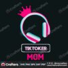 tiktoker-mom-svg-trending-svg-tiktoker-svg-mom-svg-mothers-day-svg-happy-mothers-day-svg-mom-day-svg-mommy-svg-tiktok-svg-tik-tok-svg-tik-tok-lovers-tiktok-players-svg
