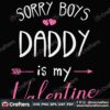 sorry-boys-daddy-is-my-valentine-svg-valentine-svg-boy-svg-daddy-svg