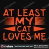 at-least-my-cat-loves-me-svg-valentine-svg-cat-svg-happy-valentine-day-svg
