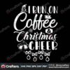 i-run-on-coffee-christmas-cheer-svg-christmas-svg-christmas-coffee-svg
