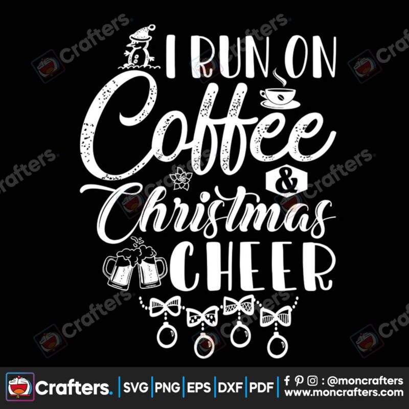 i-run-on-coffee-christmas-cheer-svg-christmas-svg-christmas-coffee-svg