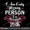 i-am-only-morning-person-on-december-25th-svg-christmas-svg