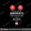 if-snow-like-me-ornaments-sau-should-see-my-box-svg-christmas-svg