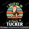 i-believe-in-santa-paws-tucker-svg-christmas-svg-believe-christmas-svg