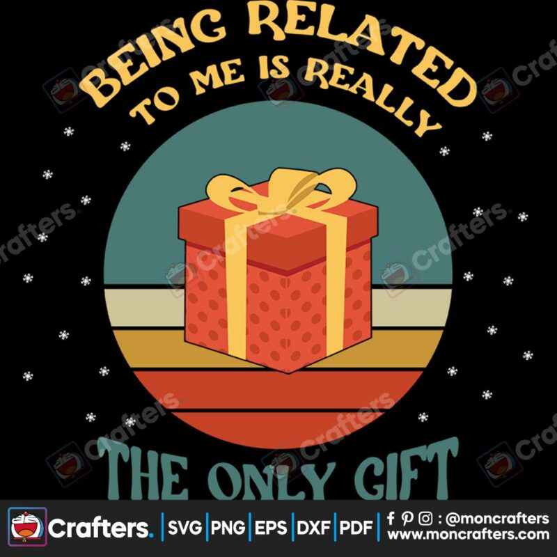 being-related-to-me-us-really-the-only-gift-you-need-svg-christmas-svg