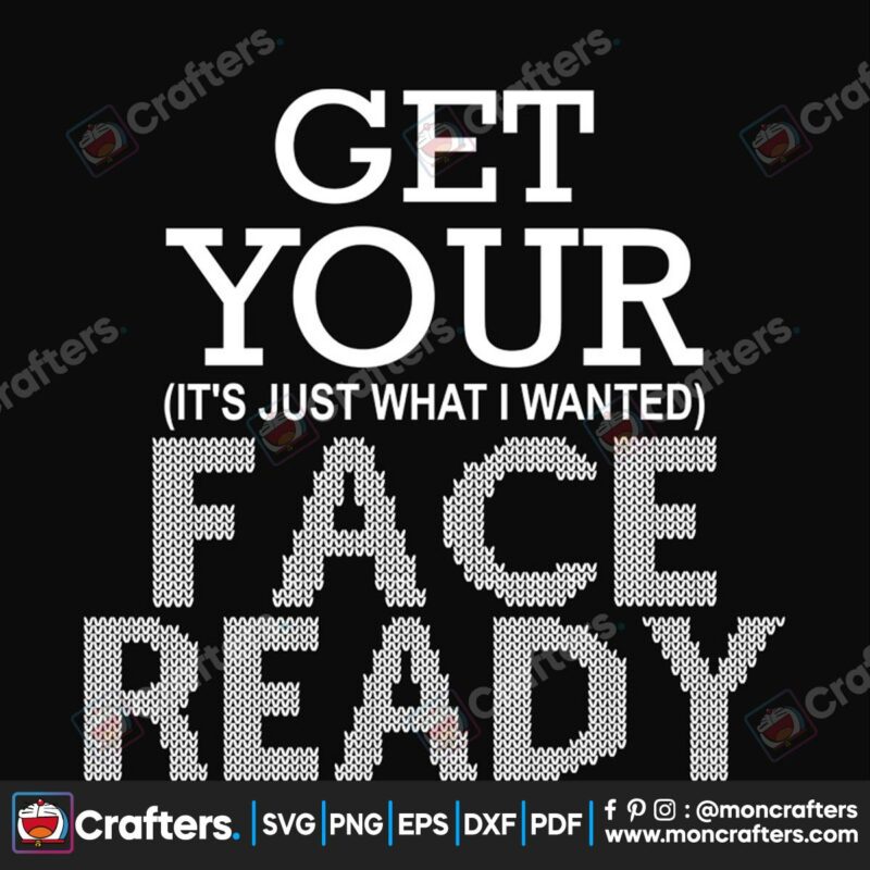 get-your-its-just-what-i-wanted-face-ready-svg-christmas-svg