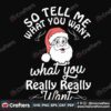 so-tell-me-what-you-want-what-you-really-really-want-svg-christmas-svg