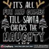 its-all-fun-and-cames-till-santa-checks-the-naughty-list-svg-christmas-svg
