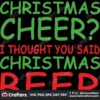 christmas-cheer-i-thought-you-said-christmas-beer-svg-christmas-svg