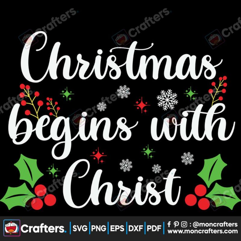 christmas-begins-with-christ-svg-christmas-svg-holly-svg-snow-svg