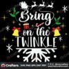 bring-on-the-twinkle-svg-christmas-svg-christmas-twinkle-svg-snow-svg