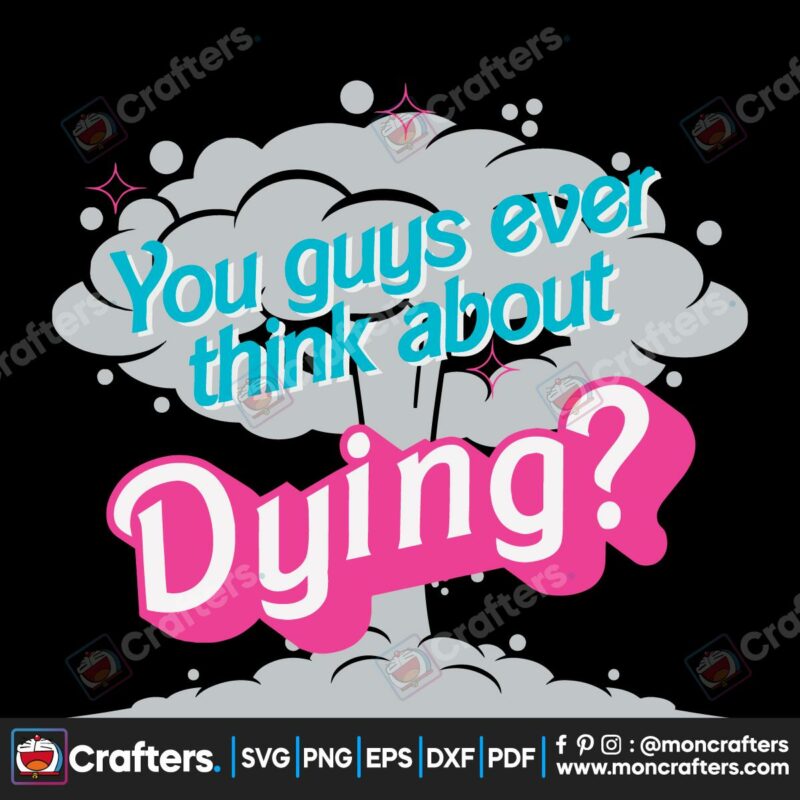 you-guys-ever-think-about-dying-svg-graphic-design-file