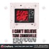 i-cant-believe-tom-zandeville-png-sublimation-download
