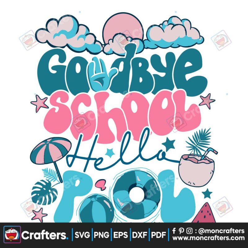 goodbye-school-hello-pool-svg-for-cricut-sublimation-files