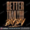 mjf-better-than-you-bay-bay-png-sublimation-download