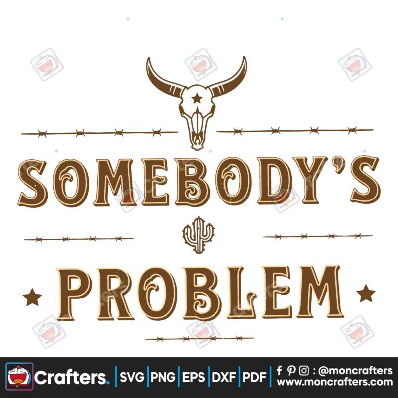 somebodys-problem-svg-bull-skull-country-music-svg-file