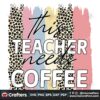preschool-teacher-svg-this-teacher-needs-coffee-svg-digital-files