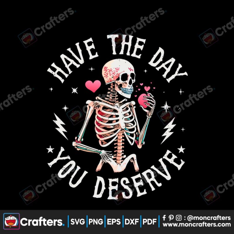 have-the-day-you-deserve-beauty-skeleton-motivational-png-file