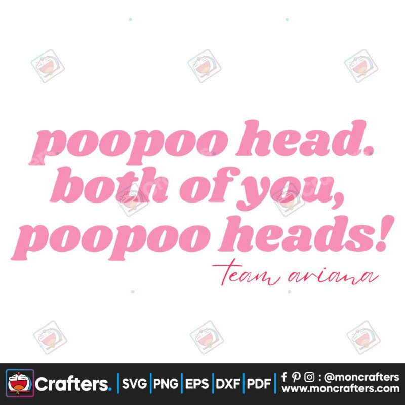 poopoo-head-both-of-you-team-ariana-svg-digital-cricut-file