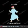 go-jesus-its-your-birthday-svg