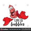 life-is-bubbles-svg-sebastian-svg-the-little-mermaid-svg