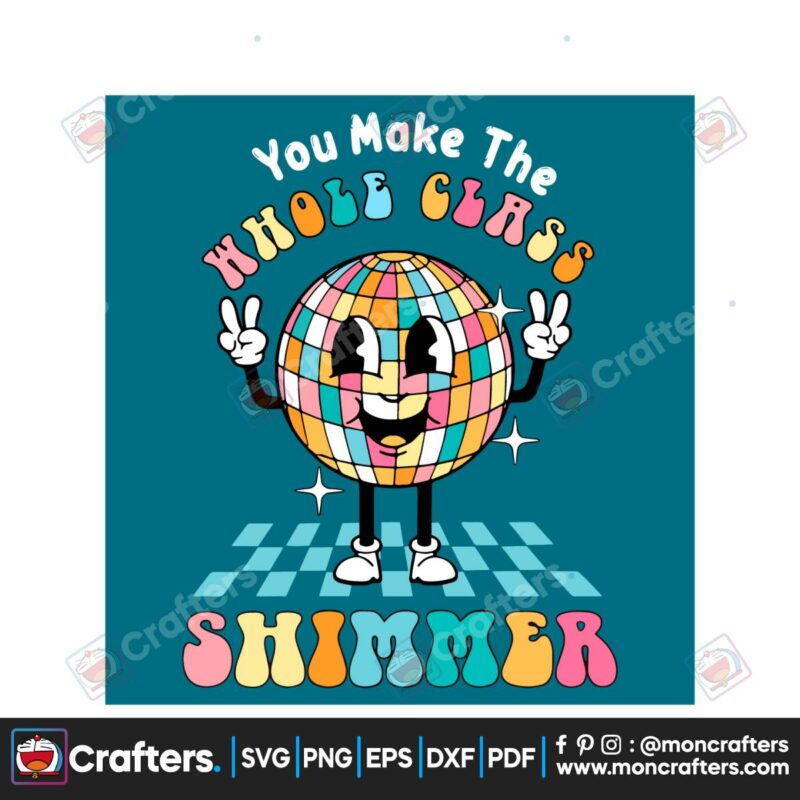 you-make-the-whole-class-shimmer-funny-teacher-svg-cricut-file