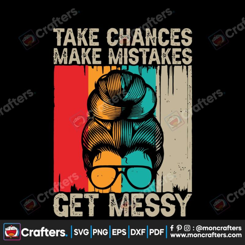 take-chances-make-mistakes-get-messy-svg-retro-messy-bun-svg