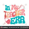in-my-teacher-era-svg-retro-funny-back-to-school-svg-cutting-file