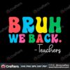 bruh-we-back-teachers-funny-back-to-school-svg-cricut-files