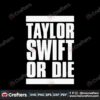 taylor-swift-or-die-funny-quote-svg-cutting-digital-file