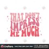 that-dont-impress-me-much-country-western-svg-digital-file