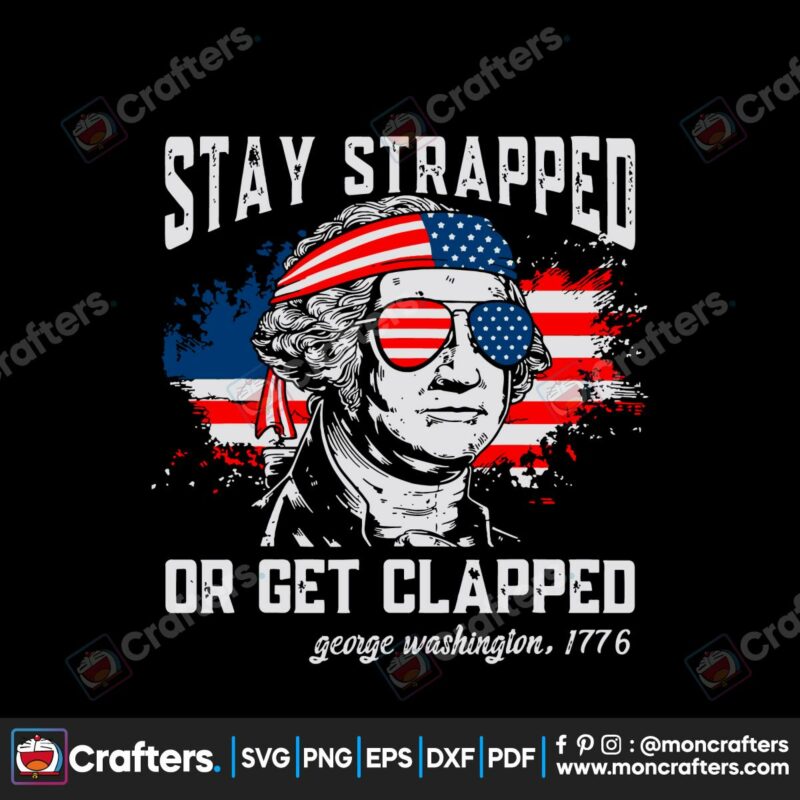 stay-strapped-or-get-clapped-george-washington-svg-file