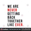 we-are-never-getting-back-together-taylor-svg-cutting-file