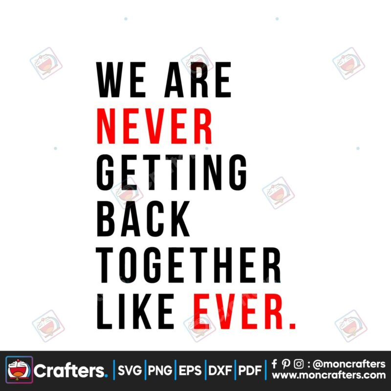 we-are-never-getting-back-together-taylor-svg-cutting-file