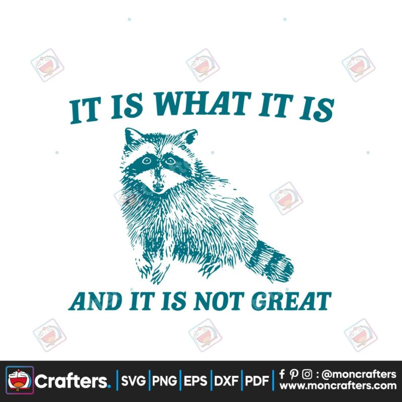 it-is-what-it-is-and-it-is-not-great-funny-svg-cutting-digital-file