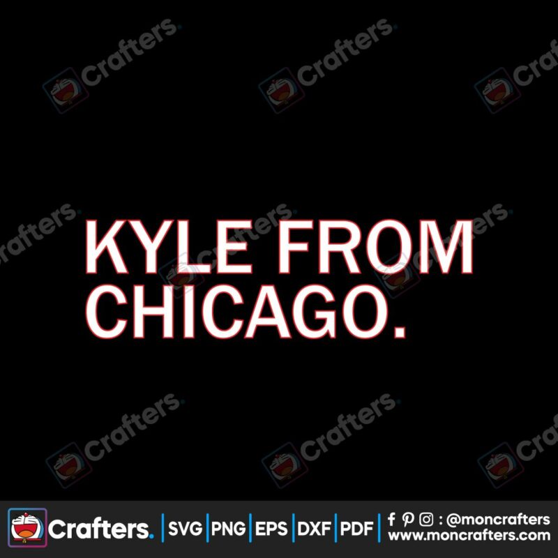 kyle-from-chicago-svg-kyle-davidson-funny-svg-digital-files