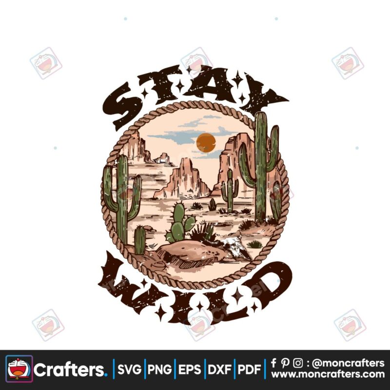 western-stay-wild-svg-wild-life-desert-and-cactus-svg-file