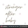 stronger-after-baby-funny-quote-svg-graphic-design-file