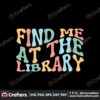 find-me-at-the-library-svg-librarian-book-lover-svg-cricut-file