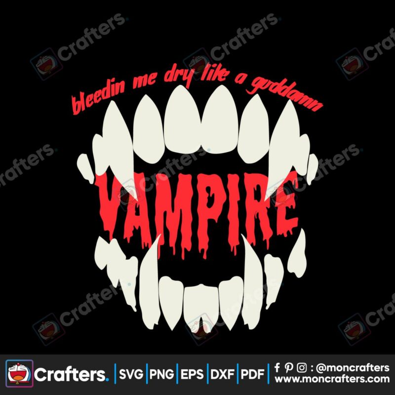 bleedin-me-dry-like-a-goddamn-vampire-svg-digital-cricut-file