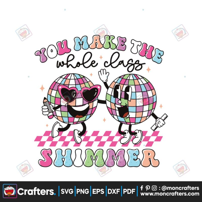 you-make-the-whole-class-shimmer-groovy-svg-cricut-files