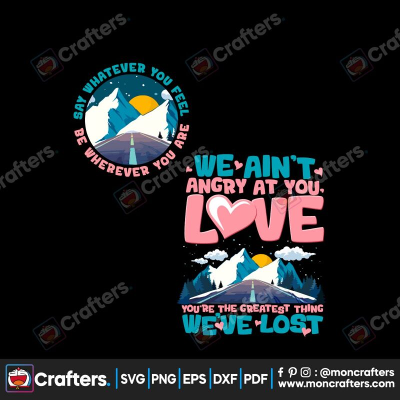 we-aint-angry-at-you-love-quote-svg-digital-cricut-file